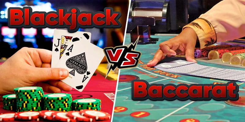 Phân biệt game Baccarat và Blackjack